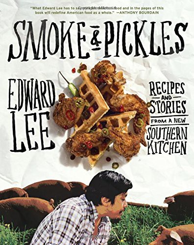 Smoke and Pickles: Recipes and Stories From a New Southern Kitchen