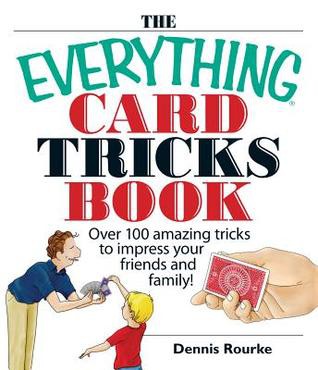 The Everything Card Tricks Book: Over 100 Amazing Tricks to Impress Your Friends and Family!