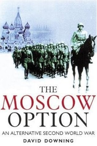 The Moscow Option: An Alternative Second World War