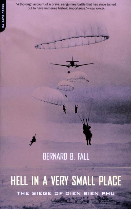 Hell in a Very Small Place: The Siege of Dien Bien Phu