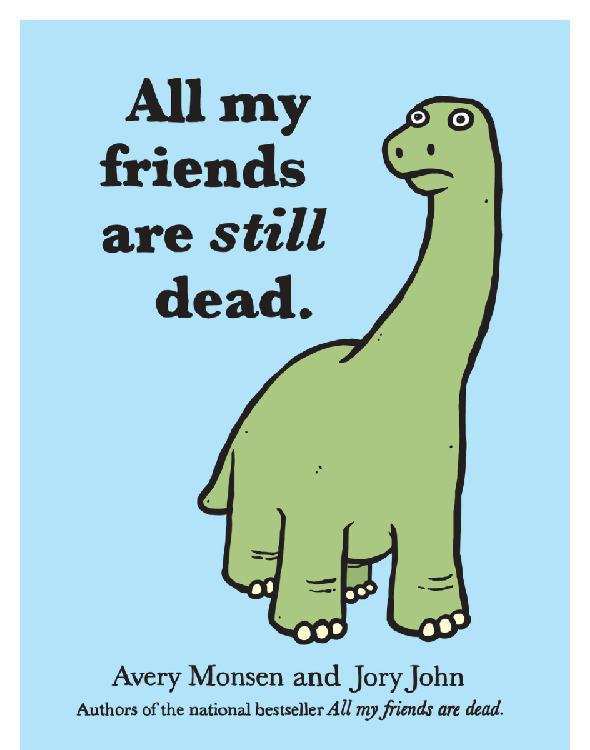All My Friends Are Still Dead