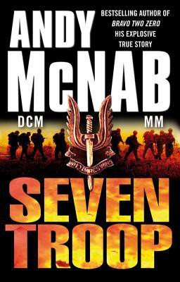 Seven Troop (Andy McNab's Army Memoirs)