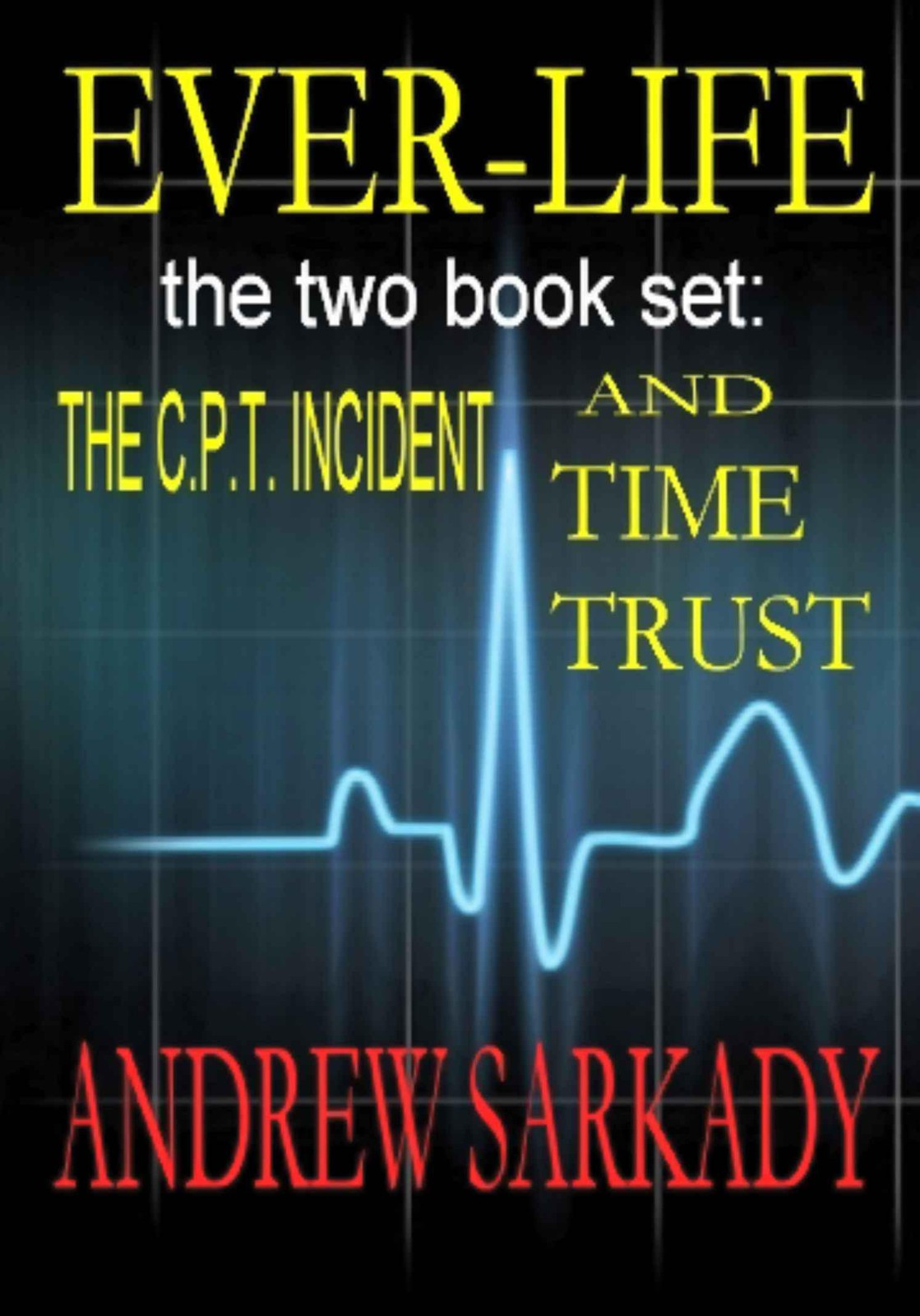 Ever-Life the Two Book Set: The C. P. T. Incident and Time Trust (Ever Life)