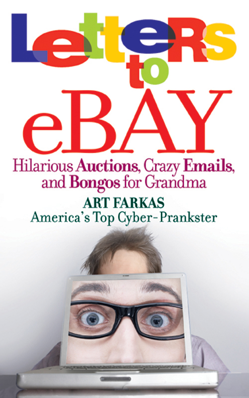 Letters to Ebay: Hilarious Auctions, Crazy Emails, and Bongos for Grandma