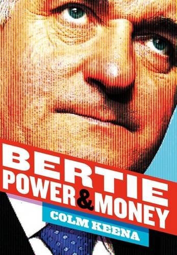 Bertie Ahern: Power & Money
