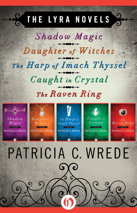 Shadow Magic, Daughter of Witches, the Harp of Imach Thyssel, Caught in Crystal, and the Raven Ring