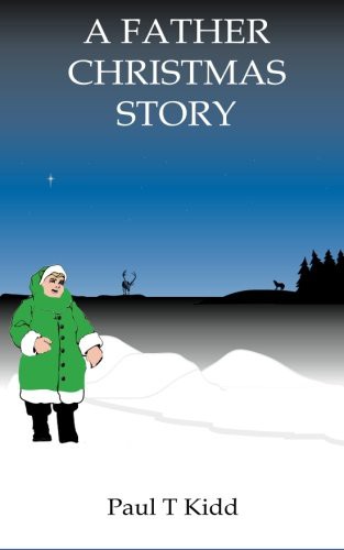 A Father Christmas Story: Being a Tale of How Father Christmas Came to Be