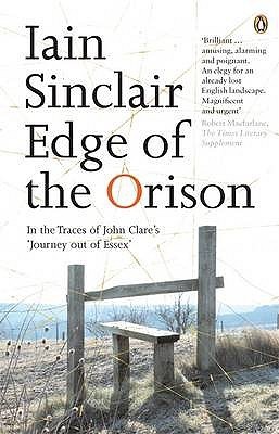 Edge of the Orison: In the Traces of John Clares Journey Out of Essex