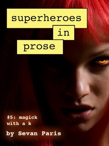 Superheroes in Prose Vol 5: Magick With a K