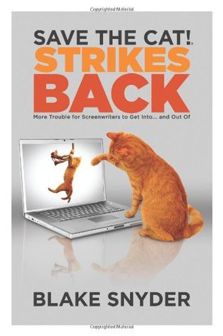 Save the Cat! Strikes Back: More Trouble for Screenwriters to Get Into... And Out Of