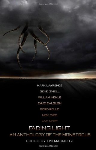 Fading Light: An Anthology of the Monstrous: Tim Marquitz