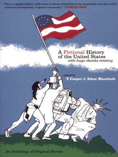 A Fictional History of the United States (With Huge Chunks Missing)