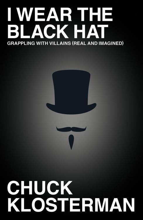 I Wear the Black Hat: Grappling With Villains