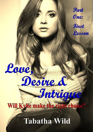 Love, Desire & Intrigue (Part 1: First Lesson)