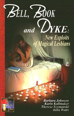 Bell, Book and Dyke: New Exploits of Magical Lesbians