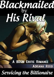 Blackmailed by His Rival