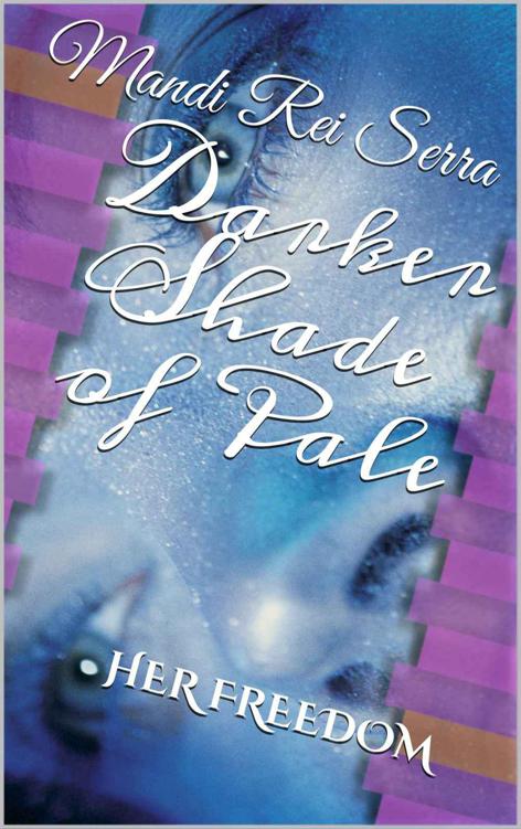 Darker Shade of Pale: -Her Escape, Her Freedom