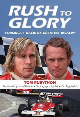 Rush to Glory: Formula 1 Racing's Greatest Rivalry