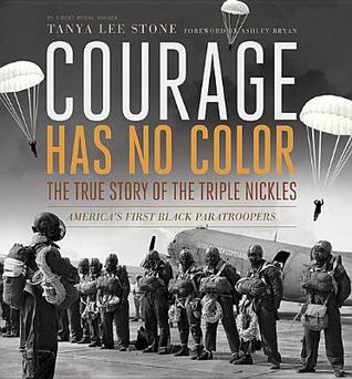 Courage Has No Color, the True Story of the Triple Nickles: America's First Black Paratroopers