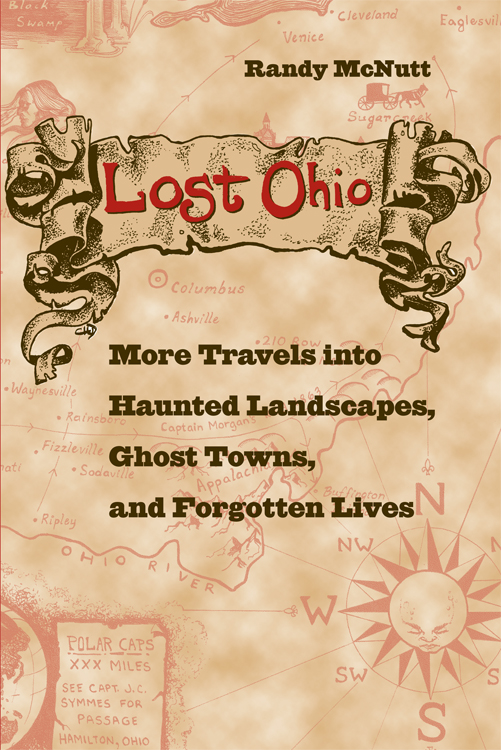Lost Ohio: More Travels Into Haunted Landscapes, Ghost Towns, and Forgotten Lives
