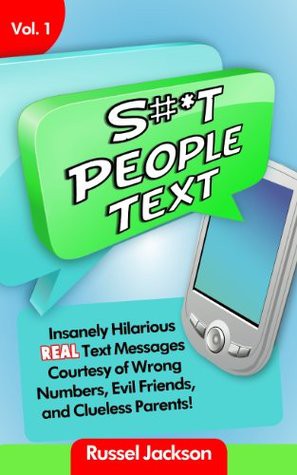 S#*t People Text: Insanely Hilarious, Real Text Messages!