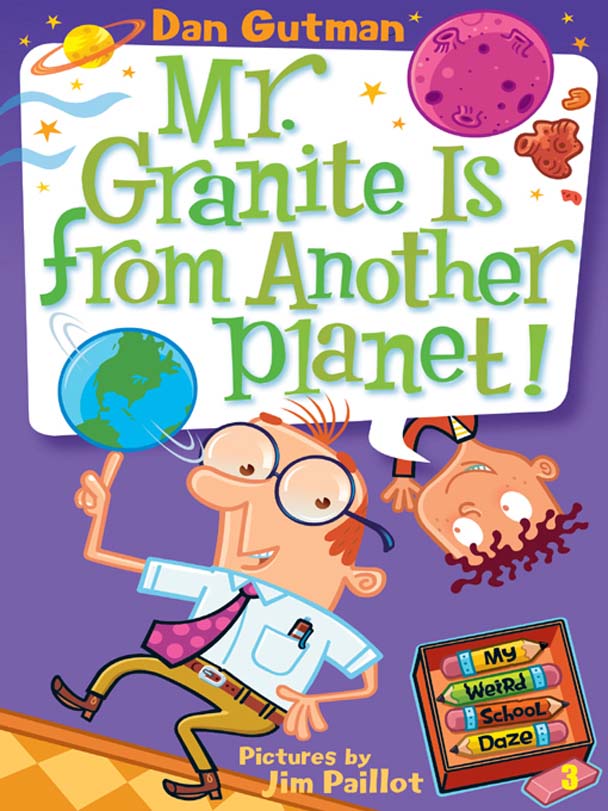 My Weird School Daze #3: Mr. Granite Is From Another Planet!