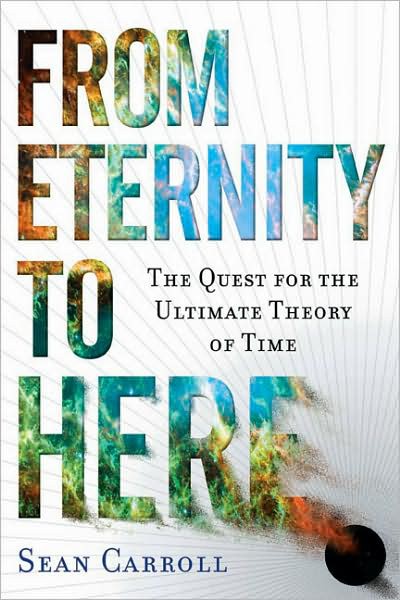 From Eternity to Here: The Quest for the Ultimate Theory of Time
