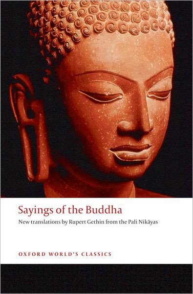 Sayings of the Buddha: New Translations From the Pali Nikayas