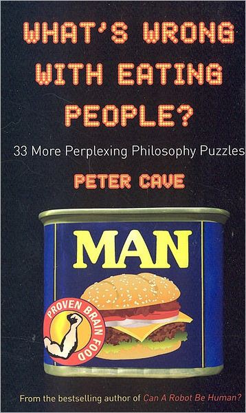 What's Wrong With Eating People?: 33 Perplexing Philosophy Puzzles