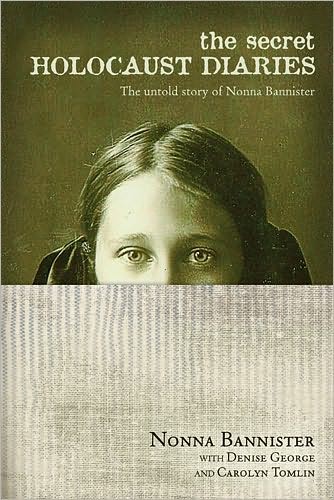 The Secret Holocaust Diaries: The Untold Story of Nonna Bannister