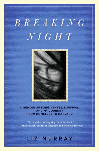 Breaking Night: A Memoir of Forgiveness, Survival, and My Journey From Homeless to Harvard
