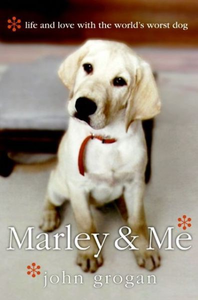 Marley & Me: Life and Love With the World's Worst Dog