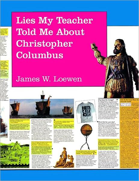 Lies My Teacher Told Me About Christopher Columbus: What Your History Books Got Wrong