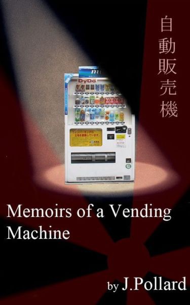 Memoirs of a Vending Machine: An Adventure in Japan
