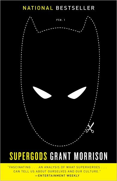 Supergods: What Masked Vigilantes, Miraculous Mutants, and a Sun God From Smallville Can Teach Us About Being Human