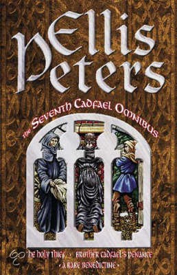The Seventh Cadfael Omnibus: The Holy Thief, Brother Cadfael's Penance, a Rare Benedictine