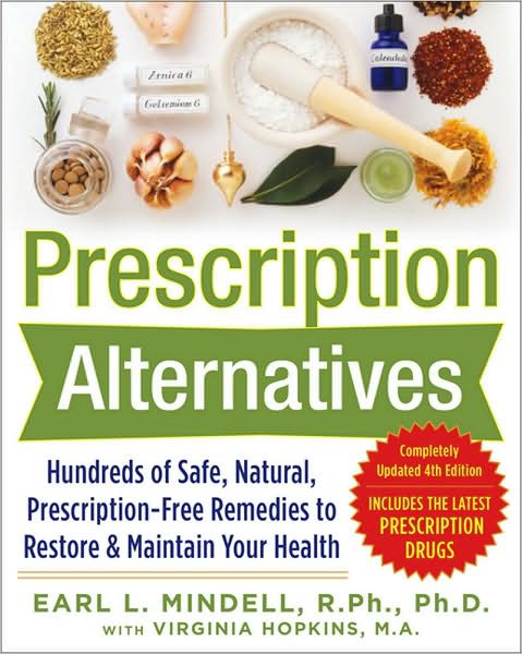 Prescription Alternatives: Hundreds of Safe, Natural, Prescription-Free Remedies to Restore and Maintain Your Health