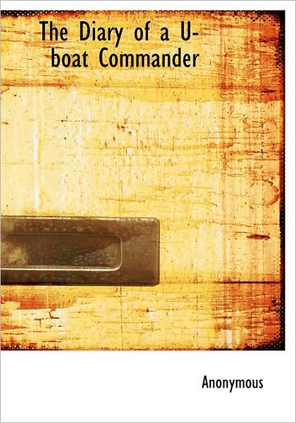 The Diary of a U-Boat Commander