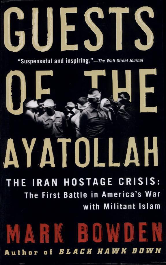 Guests of the Ayatollah: The First Battle in America's War With Militant Islam