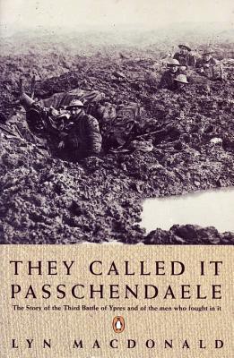 Passchendaele: The Story of the Battle of Ypres and of the Men Who Fought in It
