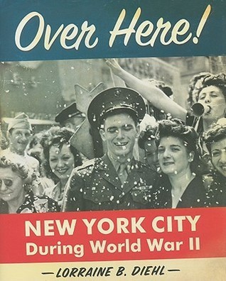 Over Here!: New York City During World War II