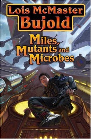 Miles, Mutants and Microbes (Vorkosigan Saga)