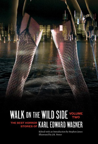 Walk on the Wild Side: The Best Horror Stories of Karl Edward Wagner, Volume 2