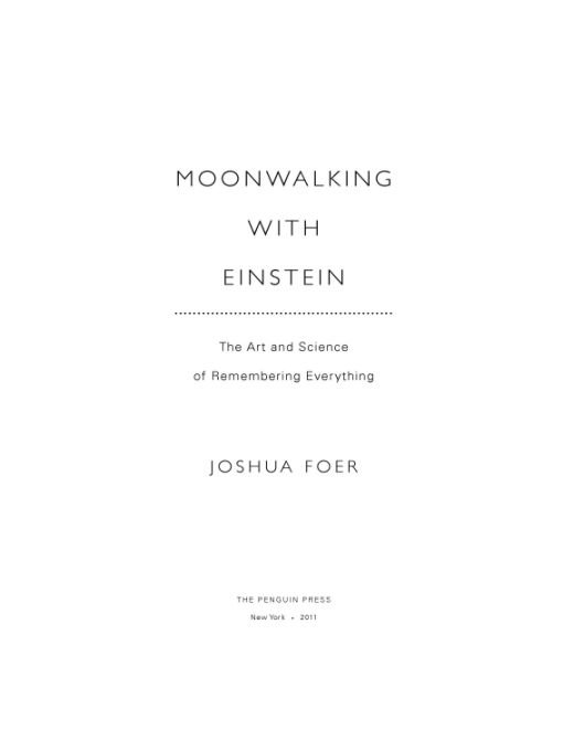 Moonwalking With Einstein: The Art and Science of Remembering Everything