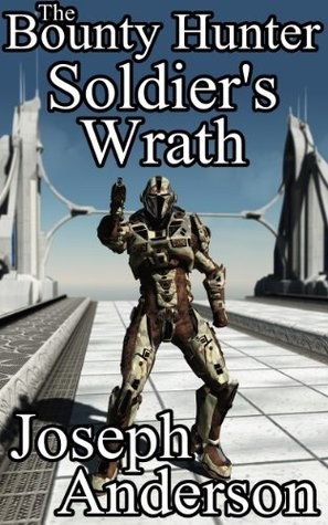 The Bounty Hunter: Soldier's Wrath (Series Two, Book Two)